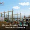 keys-to-choosing-your-ideal-construction-company